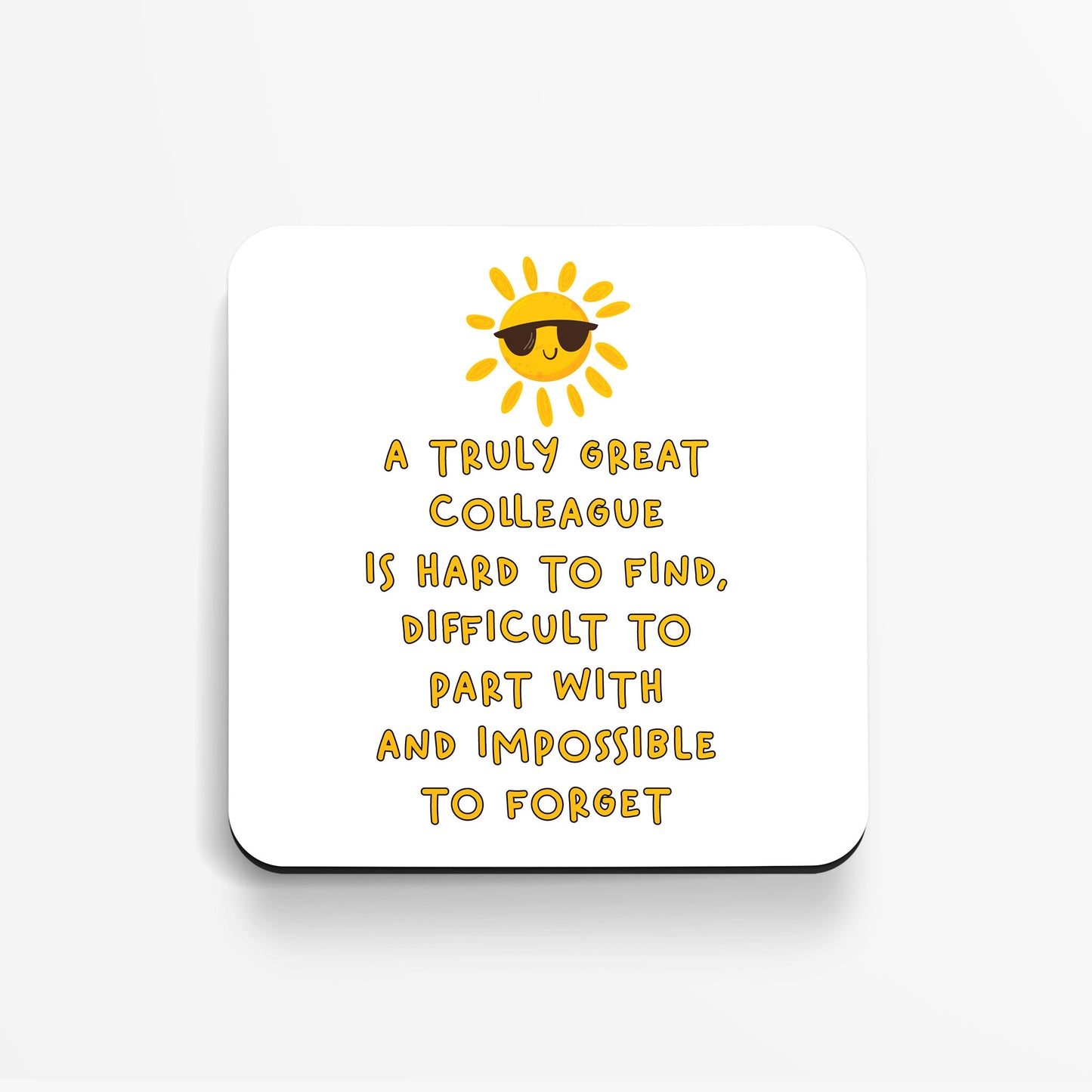 A Truly Great Colleague Is Hard To Find, Difficult To Part With And Impossible To Forget - Coaster