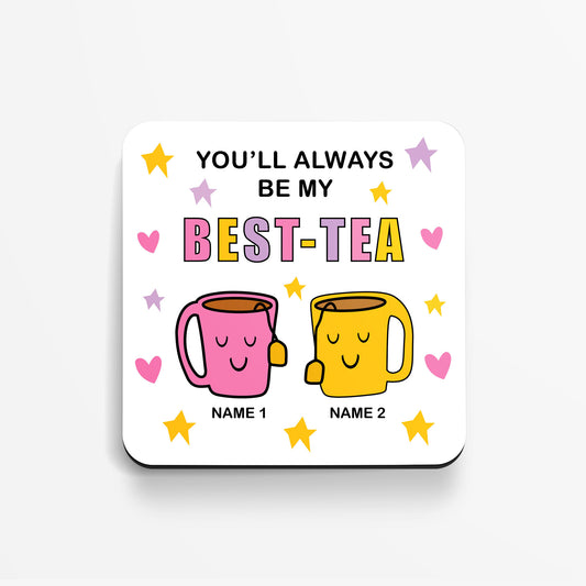 Personalised You'll Always Be My BEST-TEA - Coaster