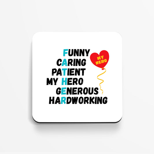 FUNNY, CARING, PATIENT, MY HERO, GENEROUS, HARDWORKING (Father) - Coaster