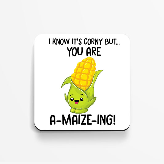 You Are A-Maize-ing Coaster – Funny Corny Gift, Unique Appreciation Present