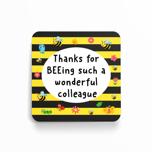 Thanks For BEEing Such A Wonderful Colleague - Coaster