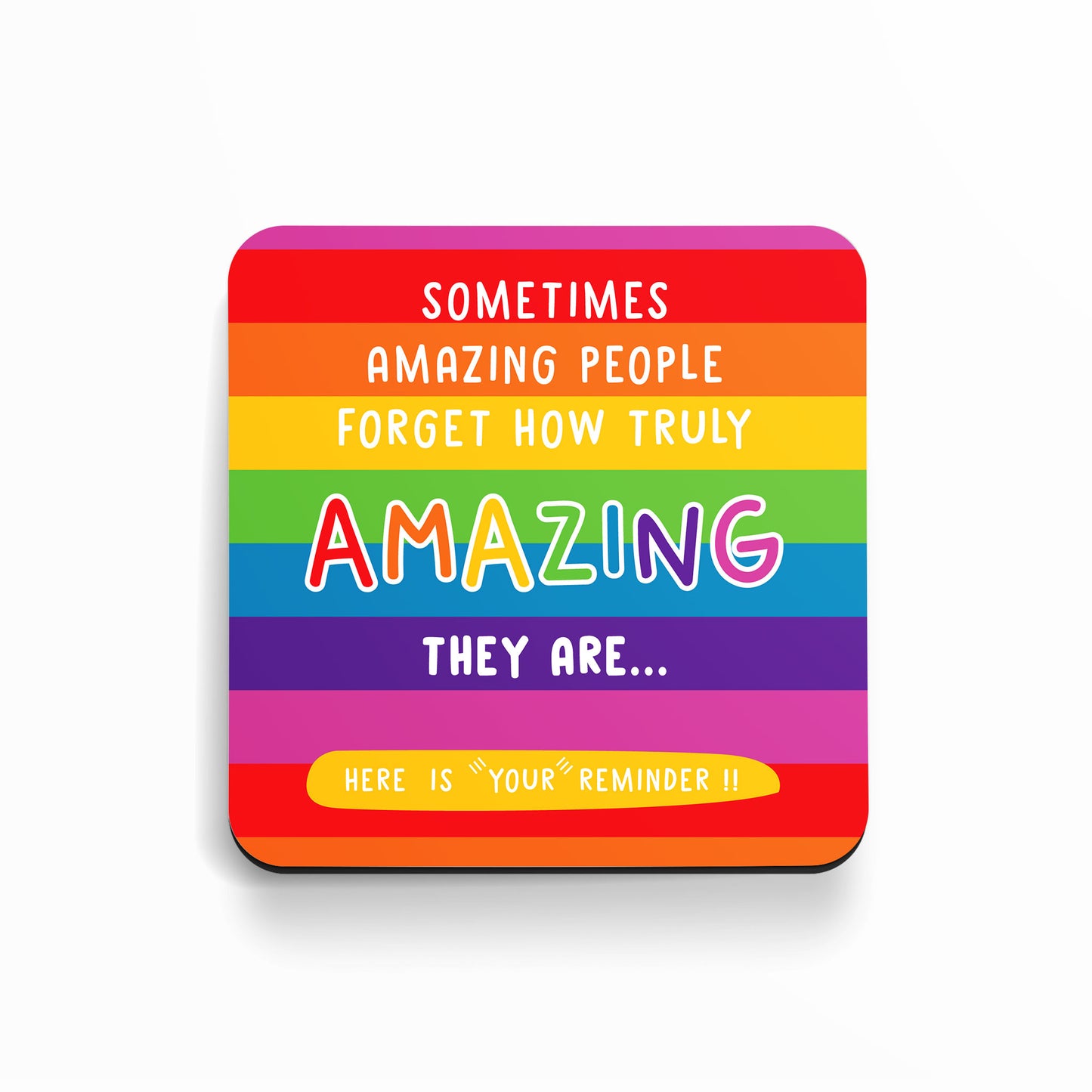 Sometimes Amazing People Forget How Amazing They Are... This is your reminder!! - Coaster