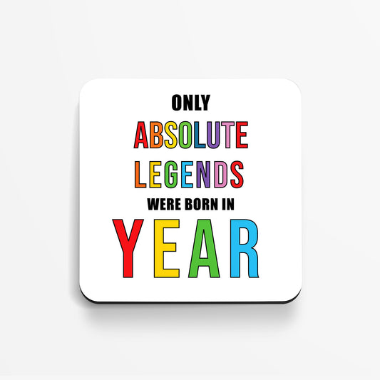 Personalised Only Absolute Legends Were Born In.. - Coaster