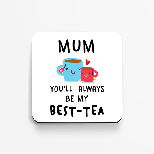 Mum, You'll Always Be My BEST-TEA Coaster