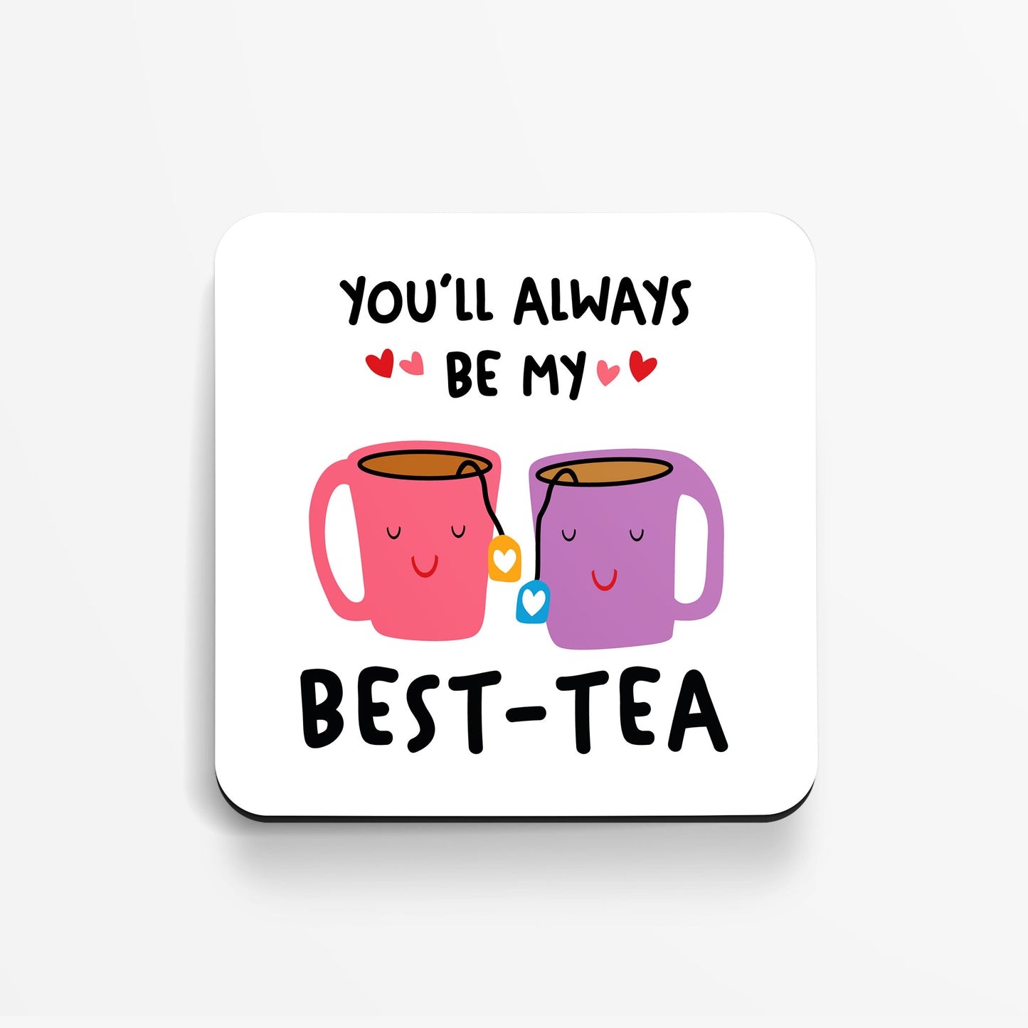 You'll Always Be My BEST-TEA - Coaster